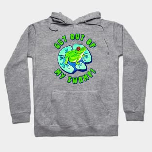 Get out of my swamp! Hoodie